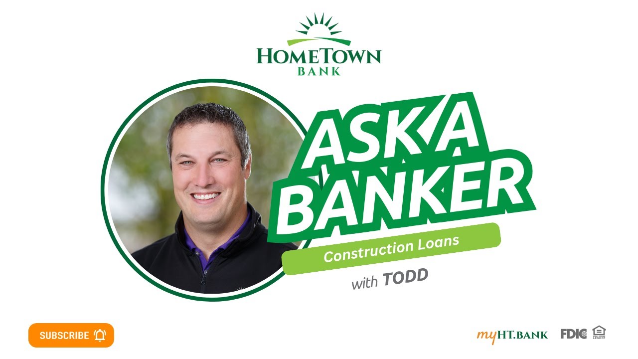 Ask a Banker: Construction Loans