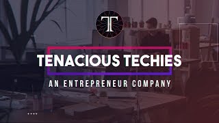 Tenacious Techies - Video - 1