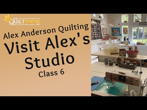 Alex Anderson LIVE: Quilt Studio Tours - Alex Anderson's Studio