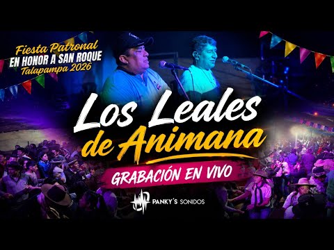 LOS LEALES DE ANIMANA EN VIVO  - Fiesta Patronal "San Roque" TALAPAMPA 2026
