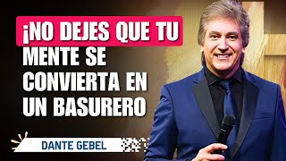 Dante Gebel Prediacs - ¡Limpia tu mente y cambia tu vida!