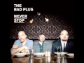 The Bad Plus - You Are