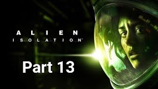 Alien: Isolation - Part 13
