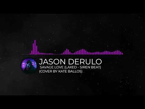 Jason Derulo - Savage Love Laxed – Siren Beat (Cover by Kate Ballos)