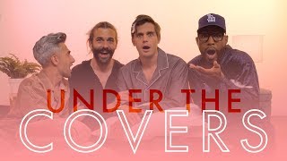 Queer Eye&#39;s Fab Five Teach Us How to Sext Properly | Under The Covers