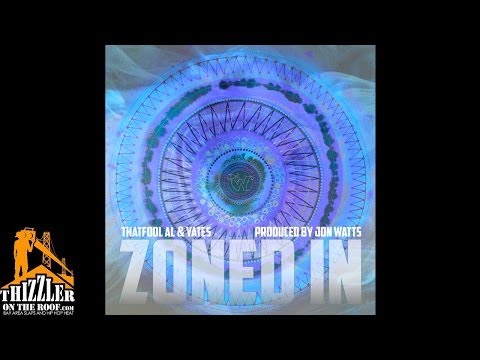 Thatfool Al & Yates - Zoned In (Prod. Jon Watts) [Thizzler.com]