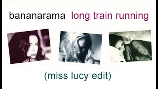 Bananarama - Long Train Running (Miss Lucy Edit)