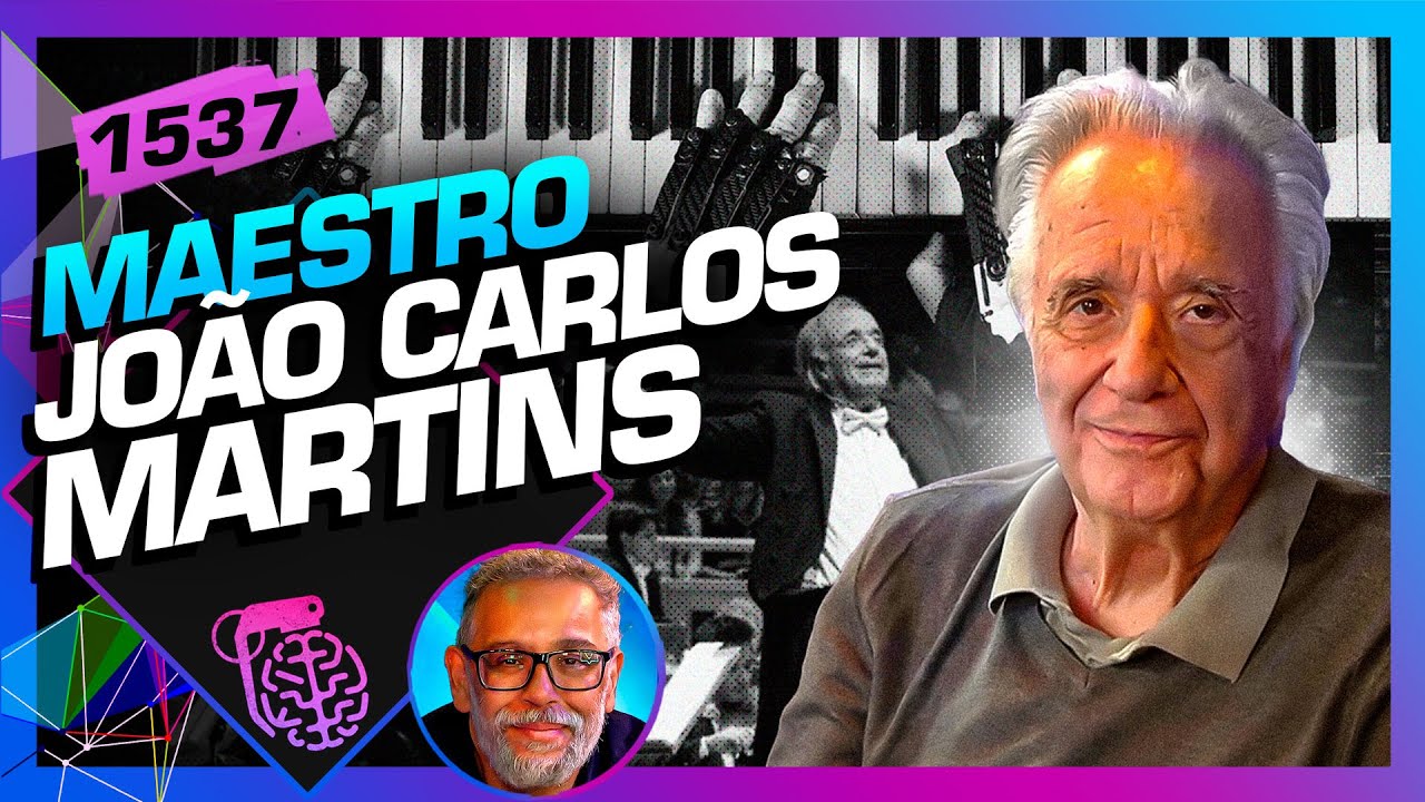 MAESTRO JOÃO CARLOS MARTINS (+ SÉRGIO MARTINS) - Inteligência Ltda. Podcast #1537