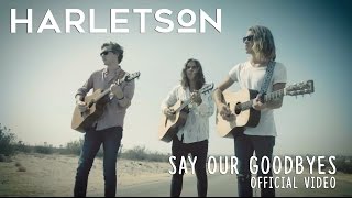 Harletson - Say Our Goodbyes (Quarter Song) Official Video