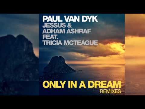 Paul van Dyk, Jessus & Adham Ashraf feat. Tricia McTeague - Only In A Dream [Official]