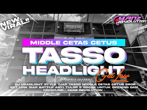 DJ HEADLIGHT‼️TJAP TASSO MIDDLE CETAS CETUS || YANZ REVOLUTION