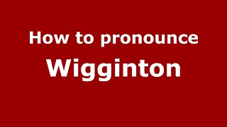 How to pronounce Wigginton