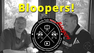 DadsTalkTECH – Bloopers – Episode 1 –  The Best of our Mistakes
