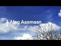 Alag Aasmaan (Lyrics) - English Translation