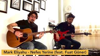 Mark eliyahu - Nefes Yerine (feat. Fuat Güler) (COVER)
