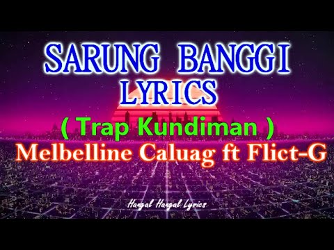 SARUNG BANGGI LYRICS (Trap Kundiman) - Melbelline Caluag ft Flict G