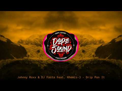 Johnny Roxx & DJ Fasta Feat. Khemis-3 - Drip Pon It