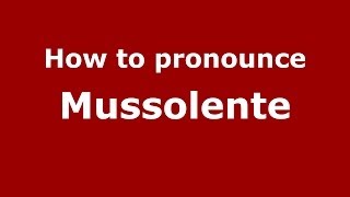 How to pronounce Mussolente