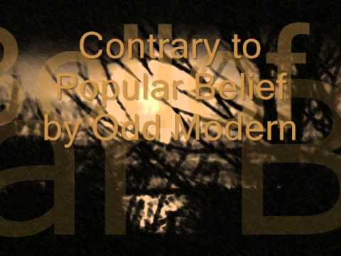 Contrary to Popular Belief - Odd Modern