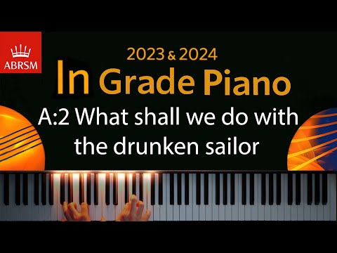ABRSM 2023 & 2024 - Initial Grade Piano Exam - A:2 What Shall we do with the drunken sailor