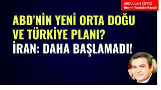 ABD'NİN YENİ ORTA DOĞU VE TÜRKİYE PLANI? İRAN: DAHA BAŞLAMADI! NELER OLUYOR?