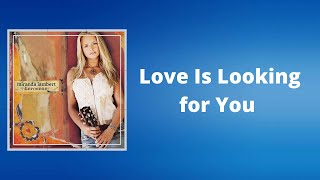 Miranda Lambert - Love Is Looking for You (Lyrics)
