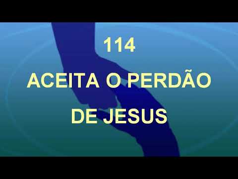 Harpa Cristã 114 - Aceita O Perdão De Jesus