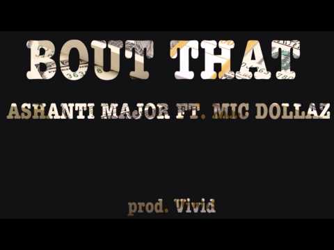 'BOUT THAT -Ashanti Major