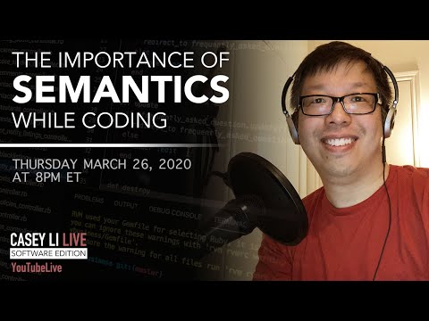 🔴 The Importance of Semantics while Coding - Casey Li Live Software Edition - 2020.03.26