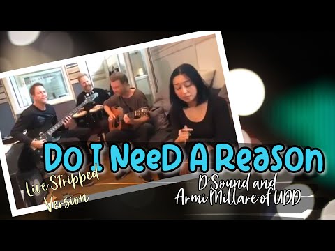 Do I Need A Reason - D'Sound with Armi Millare of UDD (acoustic live)