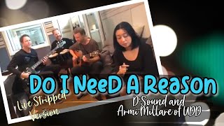 Do I Need A Reason - D&#39;Sound with Armi Millare of UDD (acoustic live)