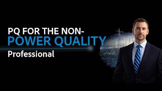 Power Quality for the Non-Power Quality Professional