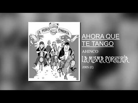 Ahora que te tango - La Misma Porkería