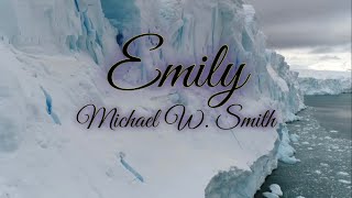 Emily - Michael W. Smith Lyrics