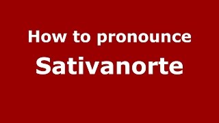 How to pronounce Sativanorte