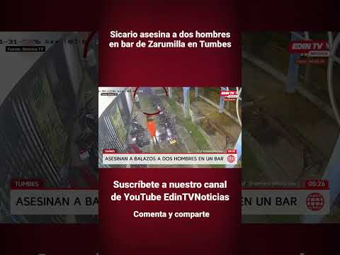 Sicario asesina a dos hombres en bar de Zarumilla en Tumbes