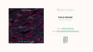 "Bright Lights" by Field Mouse