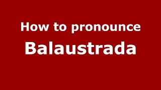 How to pronounce Balaustrada