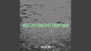 Musik-Video-Miniaturansicht zu Weather Forecast Today Rain Songtext von The day you