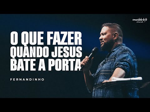 O QUE FAZER QUANDO JESUS BATE A PORTA | FERNANDINHO