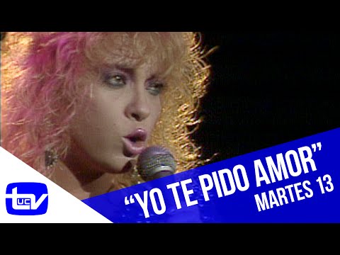 Martes 13 | Yuri - Yo te pido amor
