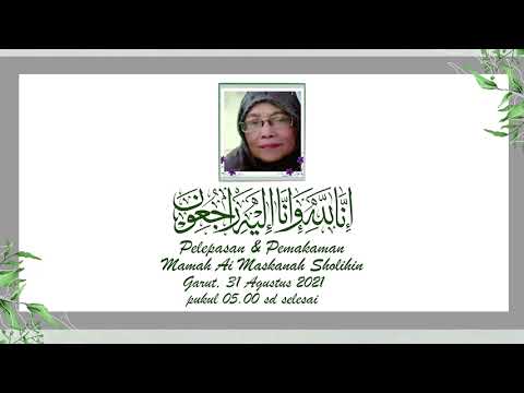 Pelepasan & Pemakaman Mamah Ai Maskanah Sholihin