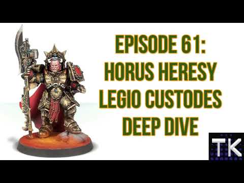 Episode 61: Horus Heresy Legio Custodes Deep Dive