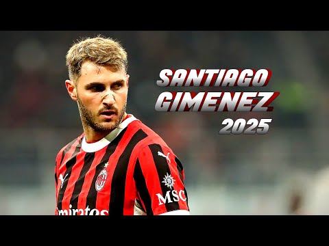 SANTIAGO GIMÉNEZ - SKILLS, ASSISTS and GOALS | AC MILAN - 2025