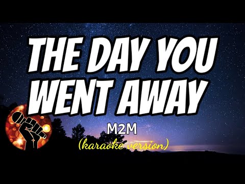 THE DAY YOU WENT AWAY - M2M (karaoke version)