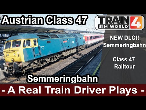 Train Sim World 4 - BR Class 47 Austrian Rail tour Semmeringbahn - A Real Train Driver Plays