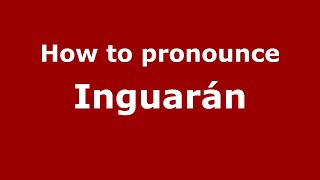 How to pronounce Inguarán