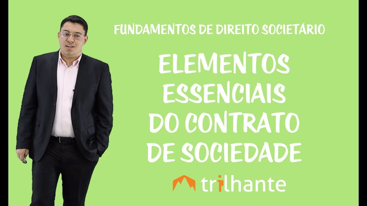 Fundamentos de Direito Societário - Elementos Essenciais do Contrato de Sociedade