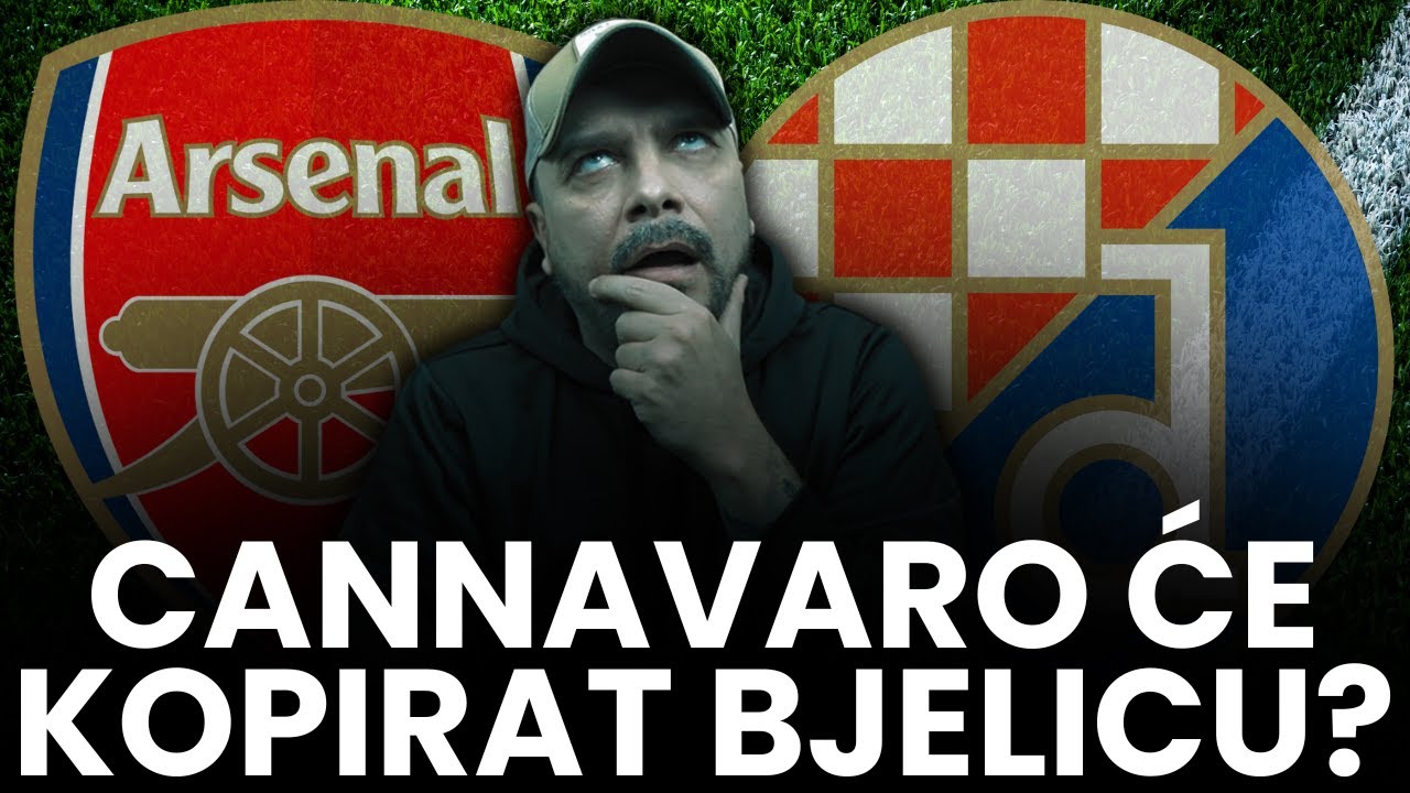 ARSENAL vs DINAMO NAJAVA! CANNAVARO KOPIRA BJELICU!?