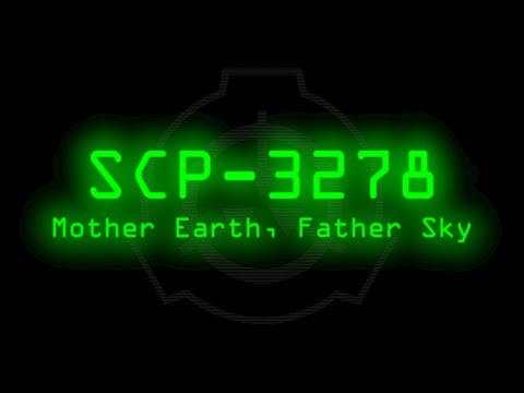 SCP-3278 - Mother Earth, Father Sky